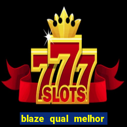 blaze qual melhor jogo para ganhar dinheiro