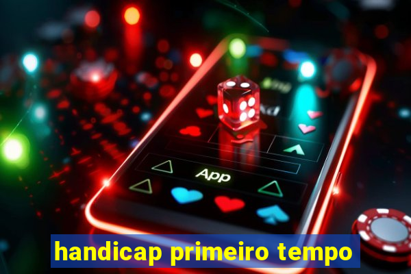 handicap primeiro tempo