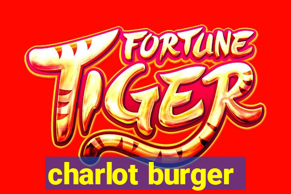 charlot burger