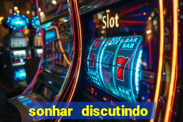 sonhar discutindo com marido jogo do bicho