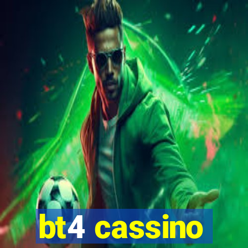 bt4 cassino