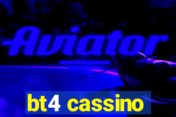 bt4 cassino