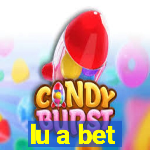 lu a bet