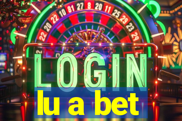 lu a bet