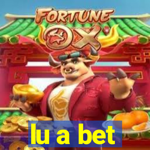 lu a bet