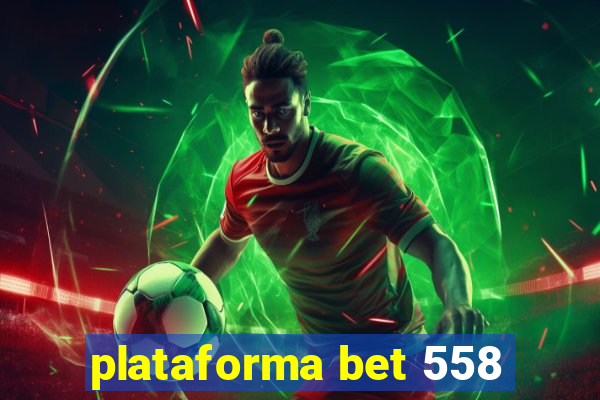 plataforma bet 558