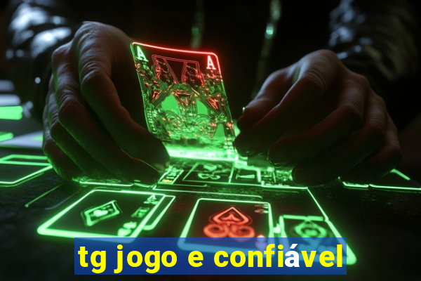 tg jogo e confiável