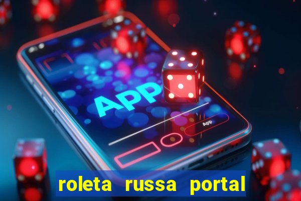 roleta russa portal do zacarias