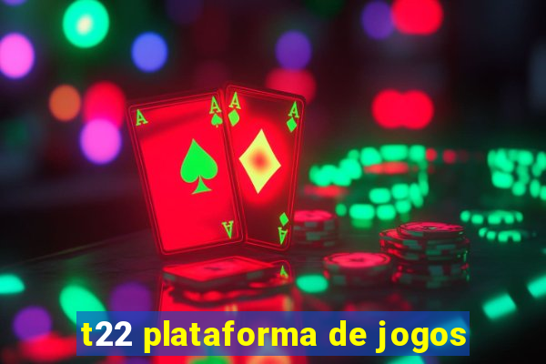 t22 plataforma de jogos