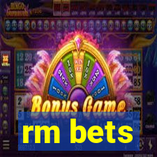 rm bets