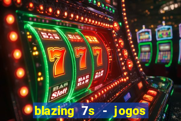 blazing 7s - jogos de casino