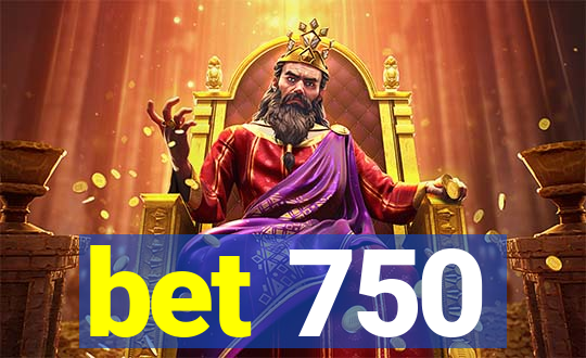 bet 750