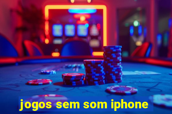 jogos sem som iphone