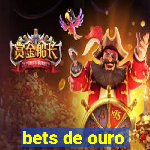 bets de ouro