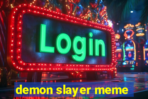 demon slayer meme