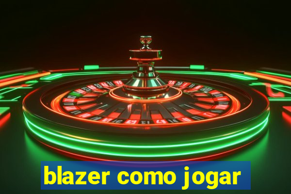 blazer como jogar