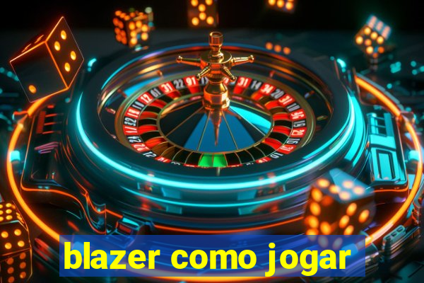 blazer como jogar