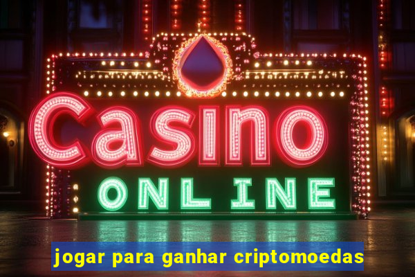 jogar para ganhar criptomoedas