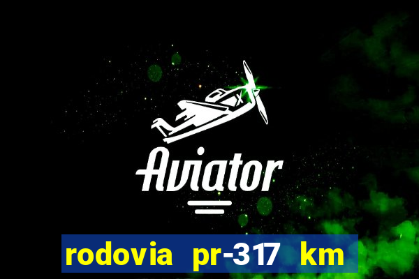 rodovia pr-317 km 155 0m sentido cresc