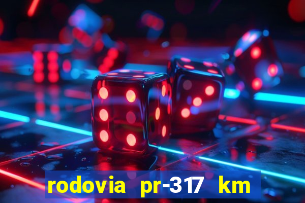 rodovia pr-317 km 155 0m sentido cresc