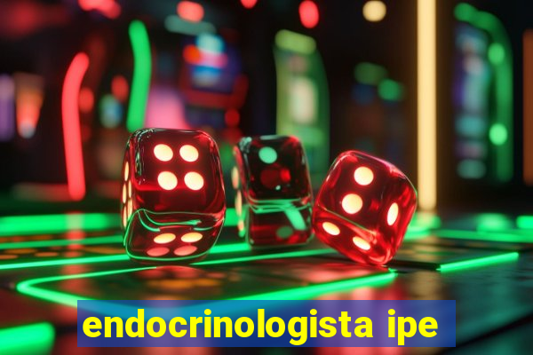 endocrinologista ipe