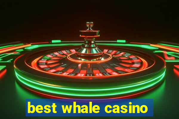 best whale casino