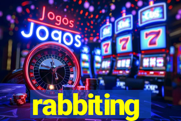 rabbiting