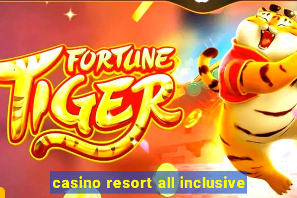 casino resort all inclusive