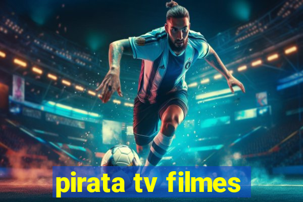 pirata tv filmes