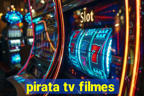 pirata tv filmes