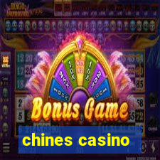 chines casino