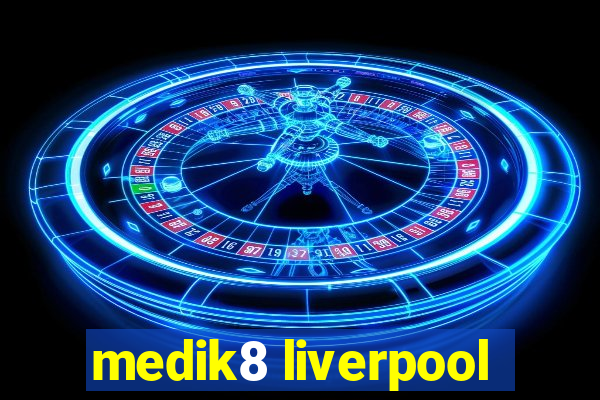 medik8 liverpool