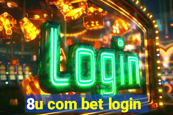 8u com bet login