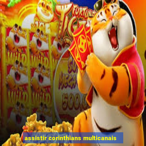 assistir corinthians multicanais