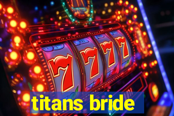 titans bride