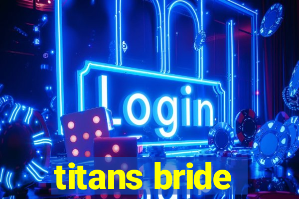 titans bride