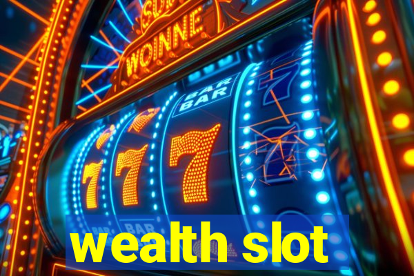 wealth slot