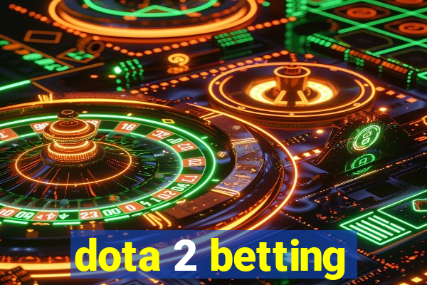 dota 2 betting