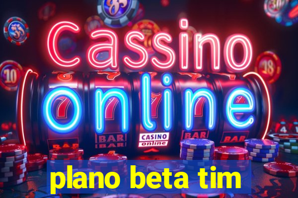 plano beta tim