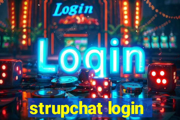 strupchat login