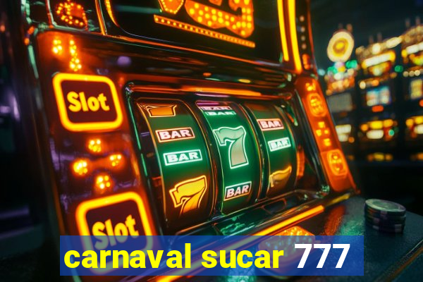 carnaval sucar 777