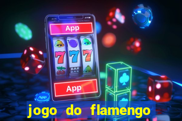 jogo do flamengo que hora