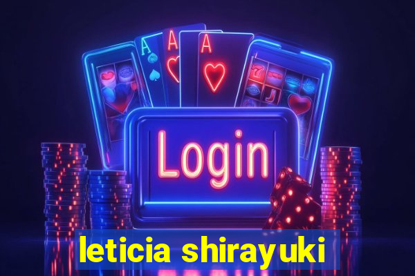 leticia shirayuki