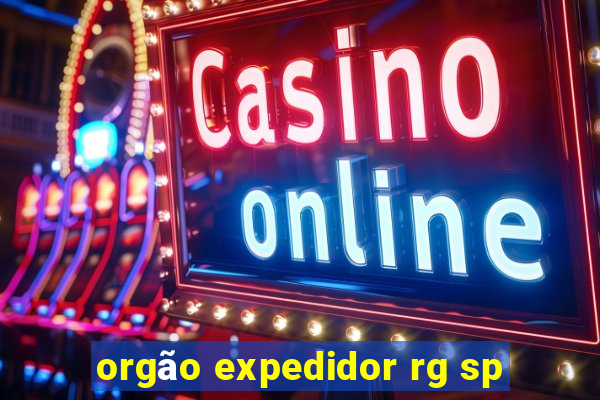 orgão expedidor rg sp