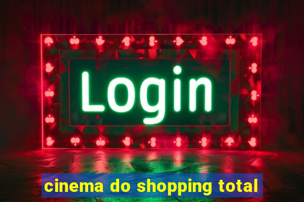 cinema do shopping total