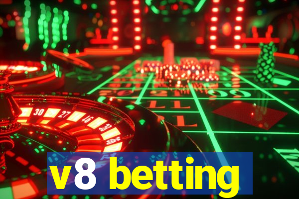 v8 betting