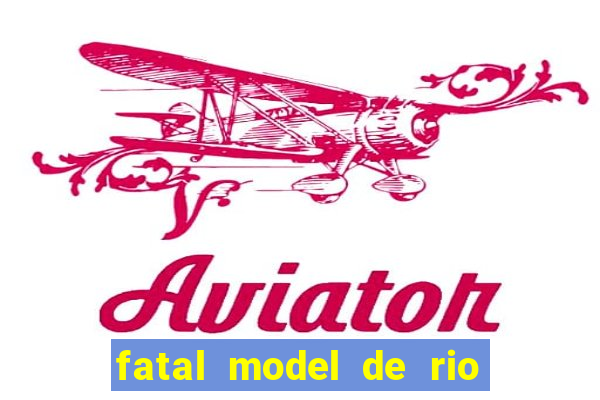 fatal model de rio claro sp