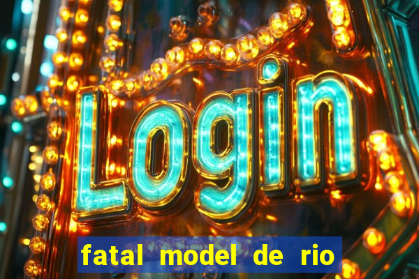 fatal model de rio claro sp