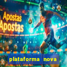 plataforma nova pagando bem