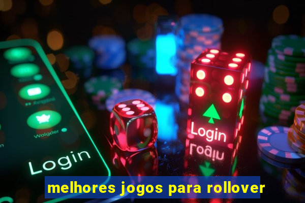 melhores jogos para rollover